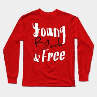 Young, Black & Free (black and white) Long Sleeve T-Shirt